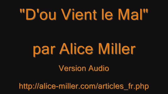 D’où vient le mal dans le monde et comment se génère-t-il ? - Audio - Alice Miller