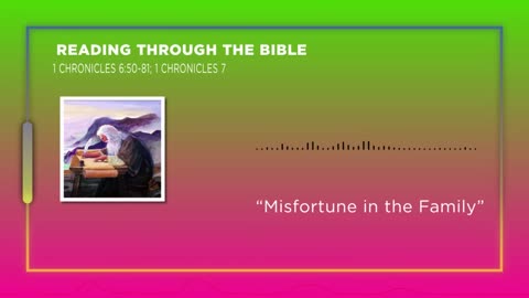 Reading Through the Bible - "Misfortune in the Family"