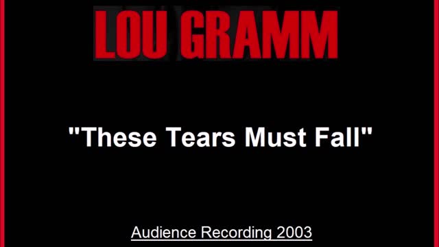 Lou Gramm - These Tears Must Fall (Live in St Charles, Illinois 2003) Audience Recording