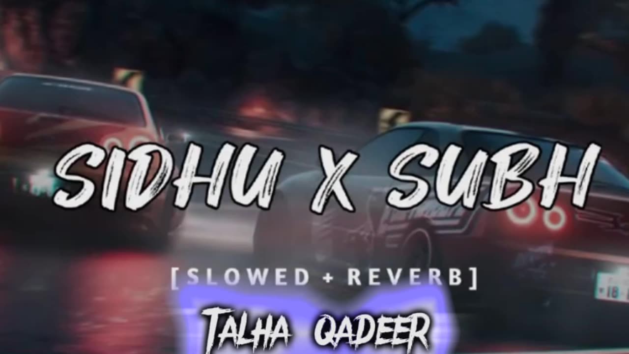 Sidu X Subh slowed and reverb full song Talha Qadeer