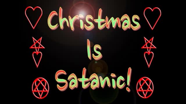 20171227 CHRISTMAS IS SATANIC