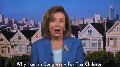 Pelosi enthusiastically states she's in politics for your 'children.'...