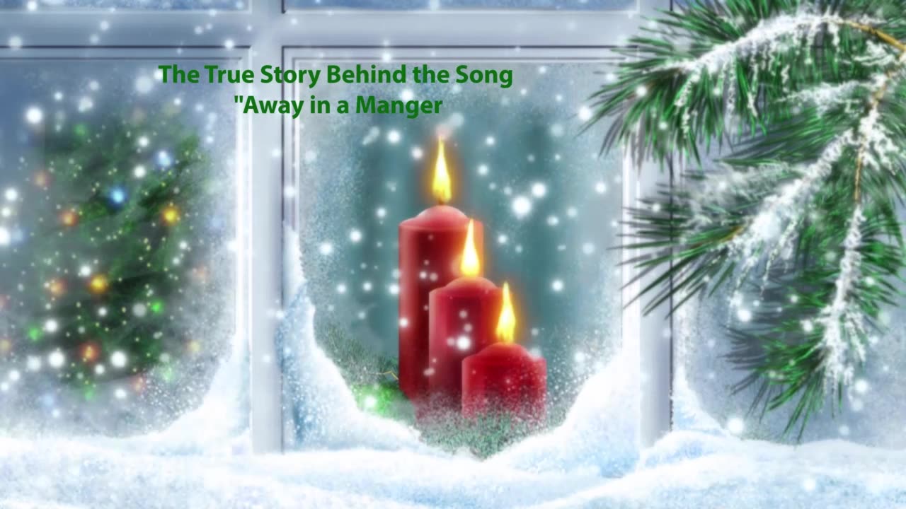 The True Story Behind the Song "Away in a Manger"