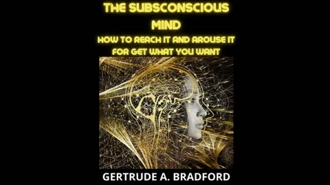 THE SUBCONSCIOUS MIND - HOW TO REACH AND AROUSE IT - FULL AUDIOBOOK 3 Hours by Gertrude A. Bradford