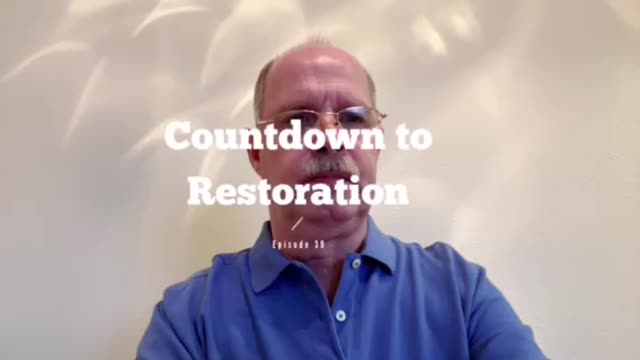 Countdown to Restoration Episode 39