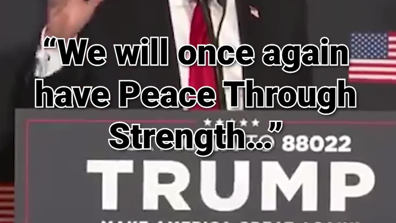 23. “We will once again have Peace Through Strength…you will be respected again