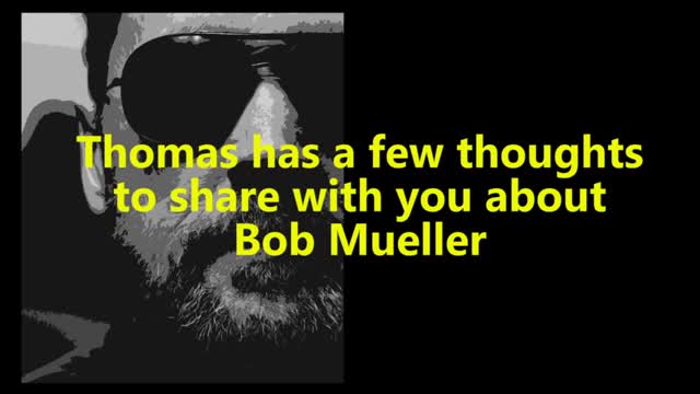 Thomas opines about Bob Mueller Oct 2017 Douglas and Tyla Gabriel