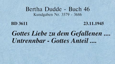 BD 3611 - GOTTES LIEBE ZU DEM GEFALLENEN .... UNTRENNBAR - GOTTES ANTEIL ....