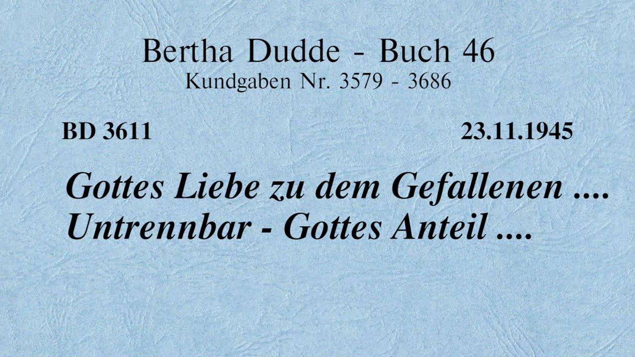 BD 3611 - GOTTES LIEBE ZU DEM GEFALLENEN .... UNTRENNBAR - GOTTES ANTEIL ....