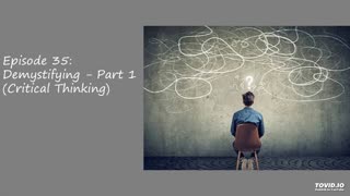 Episode 35: Demystifying - Critical Thinking