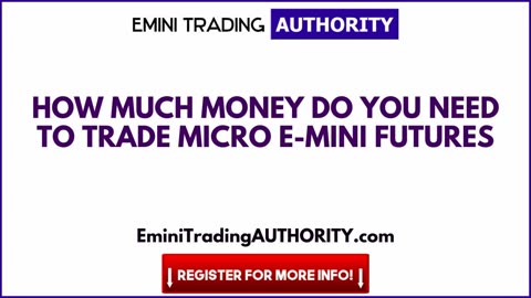 How Much Money Do You Need to Trade Micro E-mini Futures