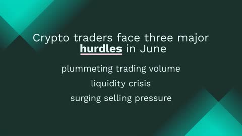 Top 3 Biggest Problems With Crypto Market in June: Trading Volume, Liquidity, and Selling Pressure