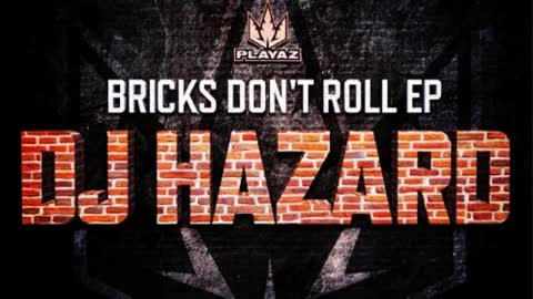 DJ Hazard - Bricks Don't Roll