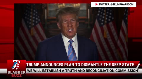 Trump Announces Plan To DISMANTLE The Deep State