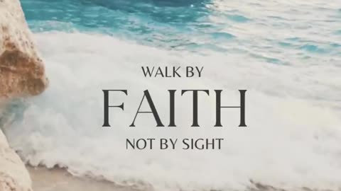 Walk by Faith not by Sight