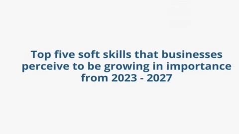 Top five soft skills that businesses perceive to be growing in importance from 2023-2027.