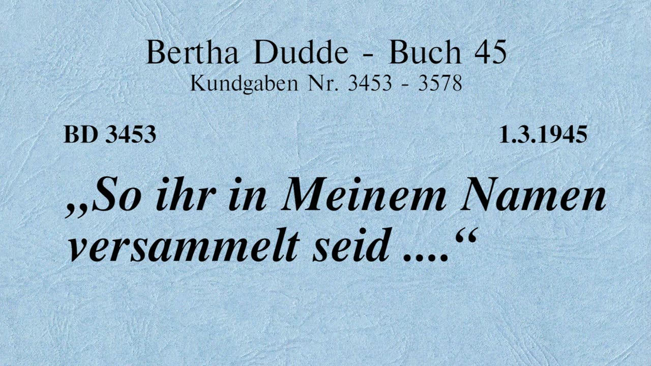 BD 3453 - "SO IHR IN MEINEM NAMEN VERSAMMELT SEID ...."