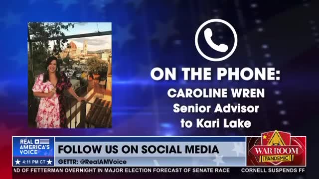 On the phone Caroline Wren - Senior Advisor to Kari Lake
