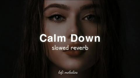 Calm down song (slow+reverb) | viral song | REMA