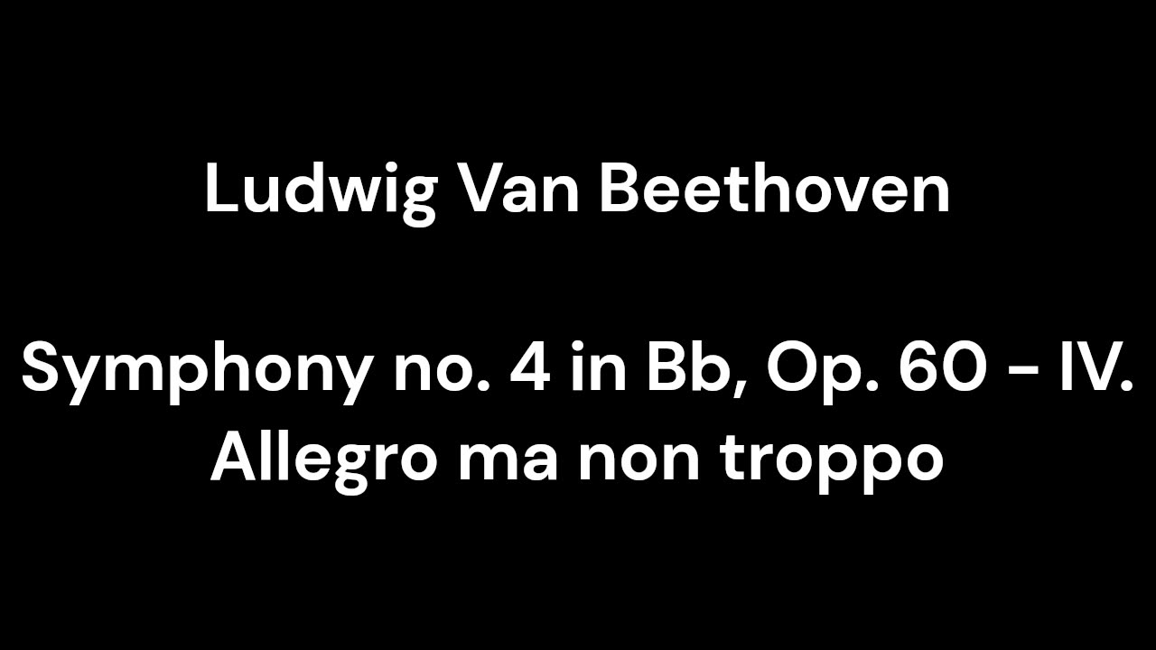 Symphony no. 4 in Bb, Op. 60 - IV. Allegro ma non troppo