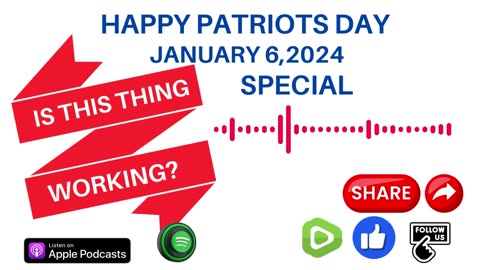 J6 Special - Is This Thing Working - Happy Patriots Day!