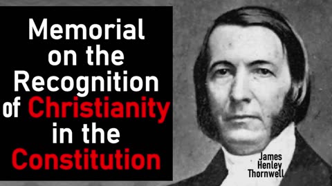 Memorial on the Recognition of Christianity in the Constitution - Rev. Dr. James Henley Thornwell