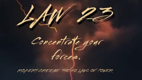 Law 23: Concentrate your forces By Robert Greene The 48 Laws of Power