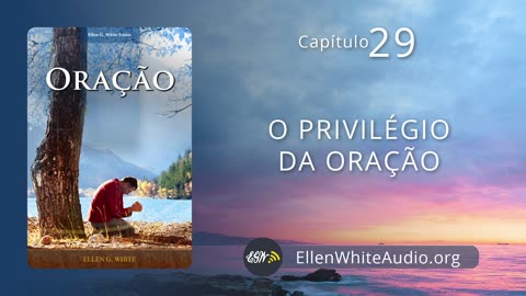 Oração 29 - O privilégio da oração