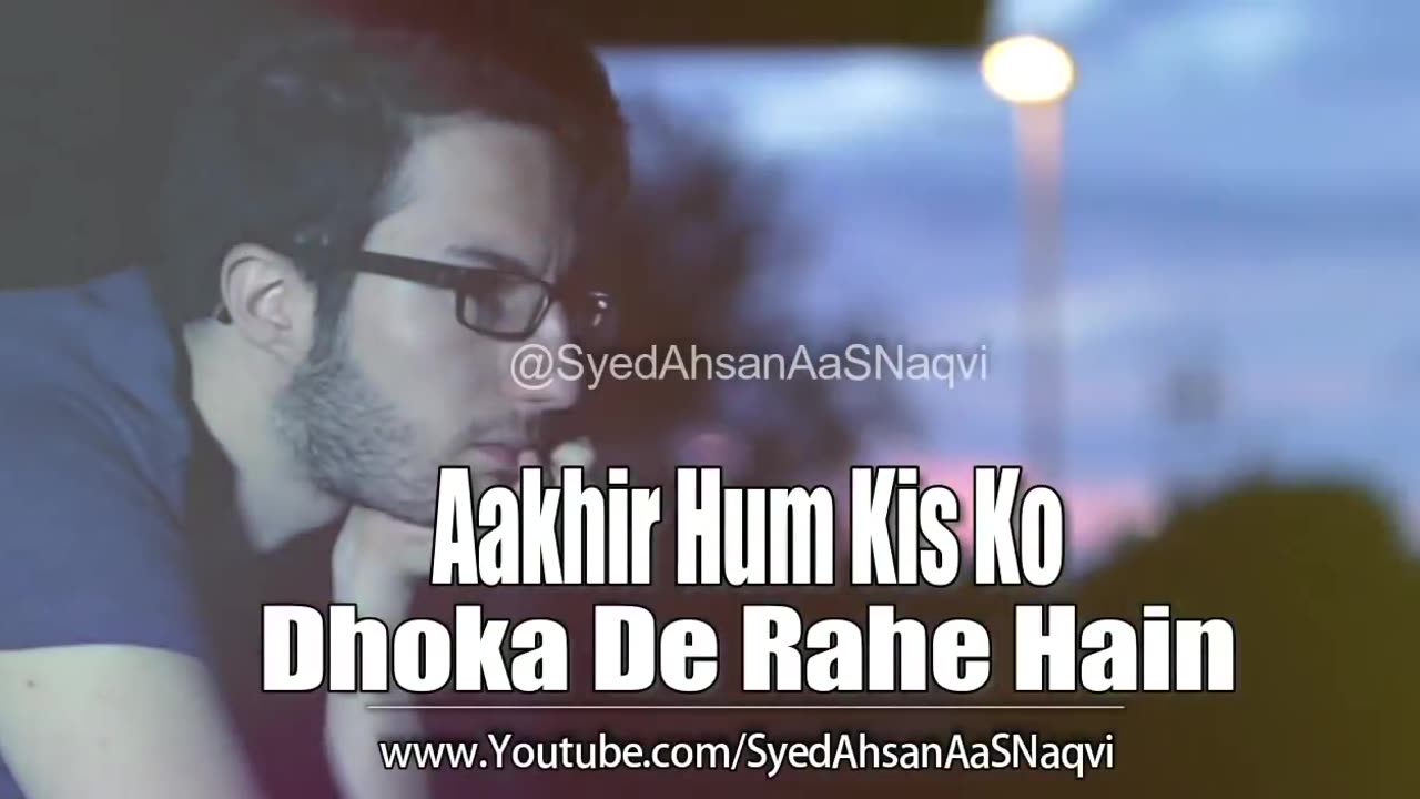 Aakhir Hum Kis Ko Dhoka De Rahe Hain... - Silent Message