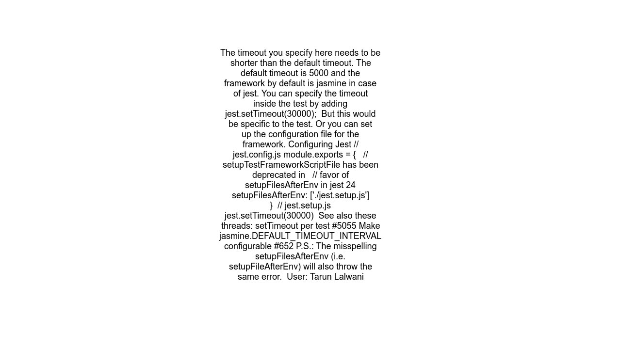 Message &quot;Async callback was not invoked within the 5000 ms timeout specified by jest.setTimeou