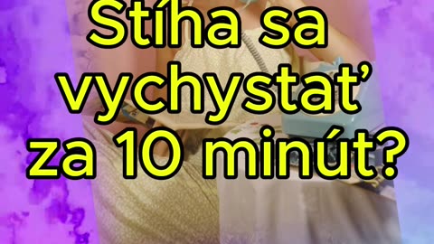 Vychystá sa za 10 minút?