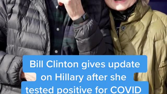 Bill Clinton gives update on Hillary after she tested positive for COVID。
