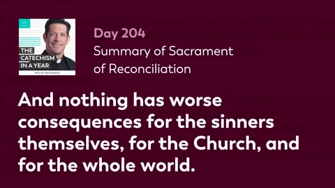 Day 204: Summary of Sacrament of Reconciliation — The Catechism in a Year (with Fr. Mike Schmitz)