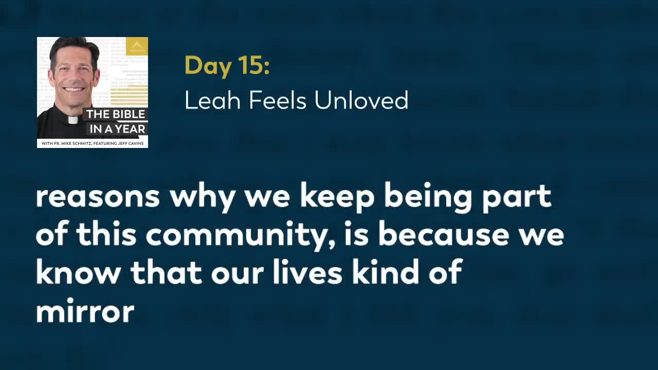 Day 15 Leah Feels Unloved — The Bible in a Year (with Fr. Mike Schmitz)