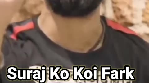 Suraj Ko Koi Fark Nahi Padta
