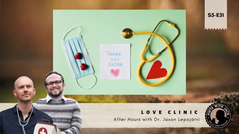 S5E31 – AH – "Love Clinic" – After Hours with Dr. Jason Lepojärvi