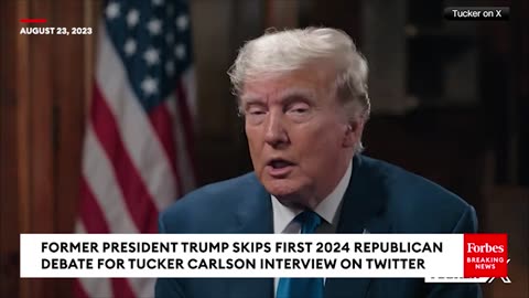 WATCH: Trump Tells Tucker Carlson On "X* Show Why He Skipped Republican Presidential Primary Debate
