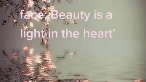 Beauty Is A Light In The Heart