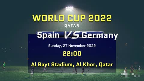 Big Match Spain vs Germany QATAR FIFA World Cup 2022