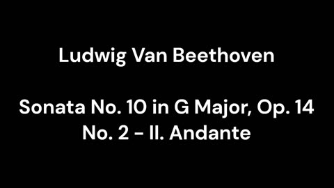 Beethoven - Sonata No. 10 in G Major, Op. 14 No. 2 - II. Andante