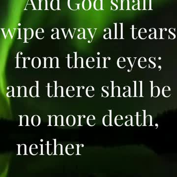 And God shall wipe away all tears from their eyes