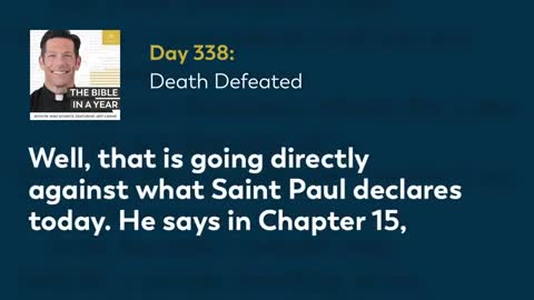 Day 338: Death Defeated — The Bible in a Year (with Fr. Mike Schmitz)