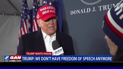 President Trump: we don't have the freedom of speech now