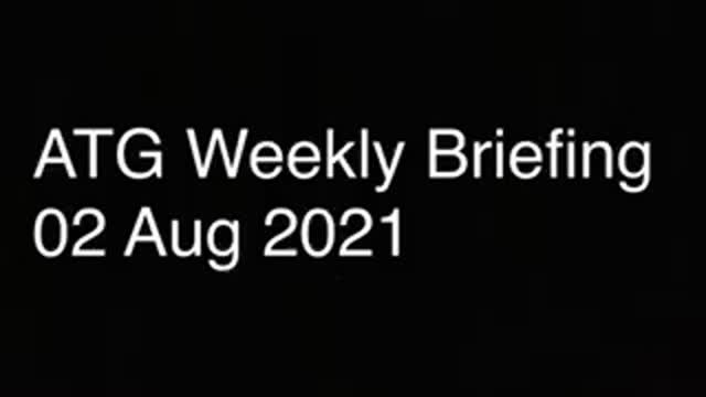 ATG Weekly Briefing 02 Aug 2021