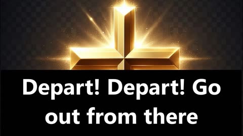 Depart! Depart! Bible, blessed, Jesus, God, motivation, inspiration, love, miracle