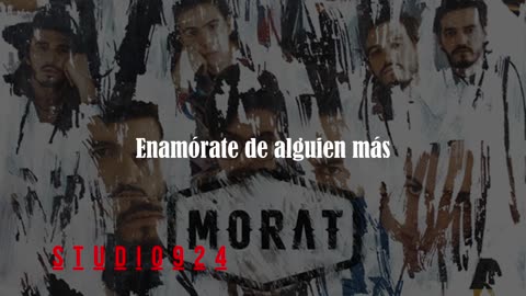 Morat - Enamórate De Alguien Más