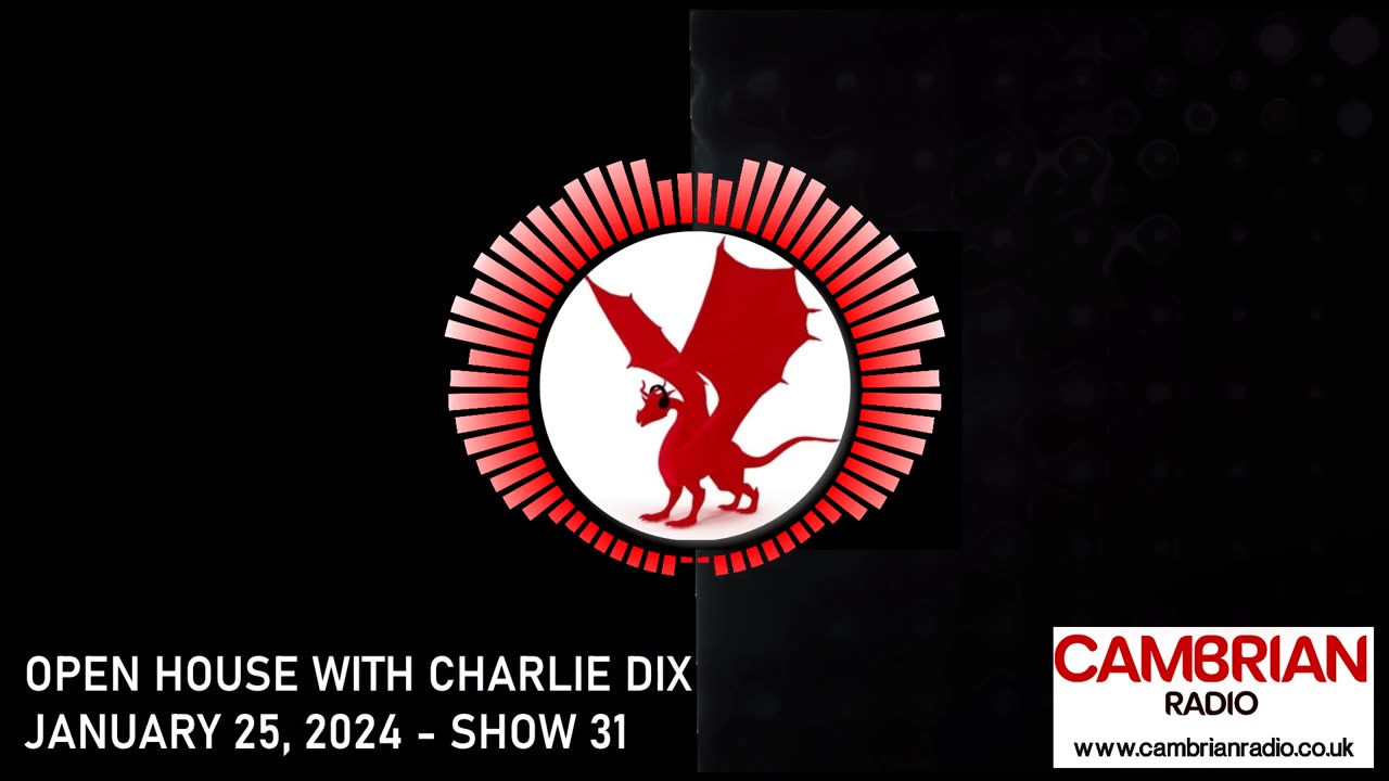 Open House With Charlie Dix for Cambrian Radio - Show #31