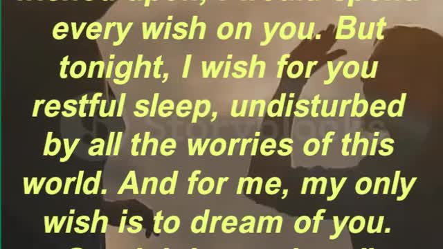 “If the stars really could be wished upon, I would spend every wish on you. But tonight, I wish for