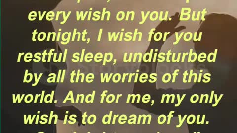 “If the stars really could be wished upon, I would spend every wish on you. But tonight, I wish for