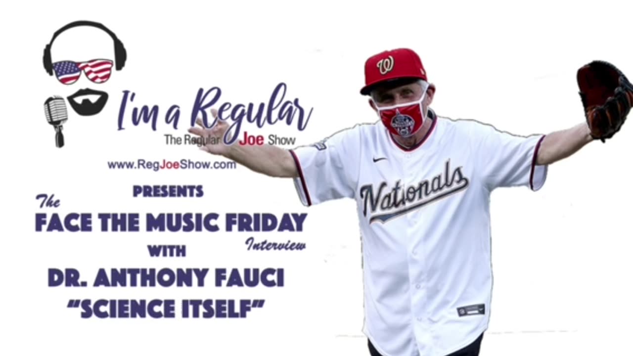 Regular Joe's Face the Music Friday Interview with Dr. Anthony Fauci